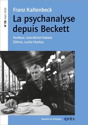 Savoirs et clinique, n° 26. La psychanalyse depuis Beckett - Franz Kaltenbeck