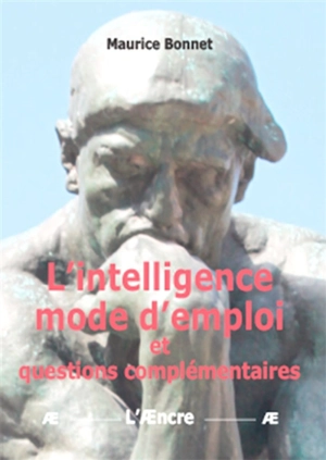 L'intelligence mode d'emploi et questions complémentaires - Maurice Bonnet