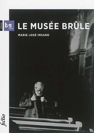 Le musée brûle - Marie-José Imsand Popescu