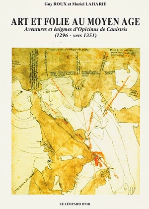 Art et folie au Moyen Age : aventures et énigmes d'Opicinus de Canistris (1296-vers 1351) - Guy Roux