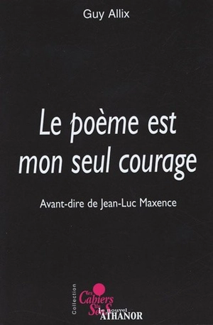 Le poème est mon seul courage - Guy Allix