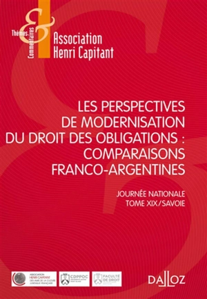 Les perspectives de modernisation du droit des obligations : comparaisons franco-argentines : actes issus du colloque des 10 et 11 avril 2014 - Association Henri Capitant. Journées nationales (19 ; 2014 ; Chambéry)