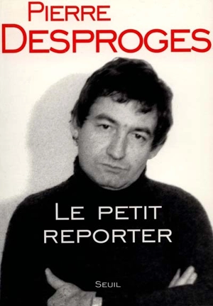 Le petit reporter - Pierre Desproges