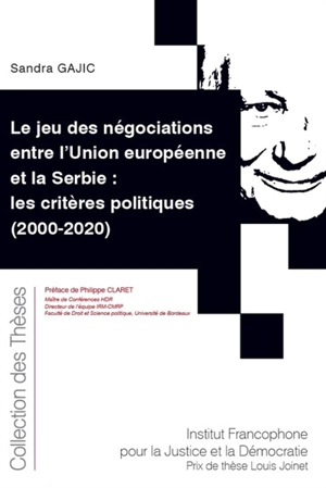 Le jeu des négociations entre l'Union européenne et la Serbie : les critères politiques (2000-2020) - Sandra Gajic