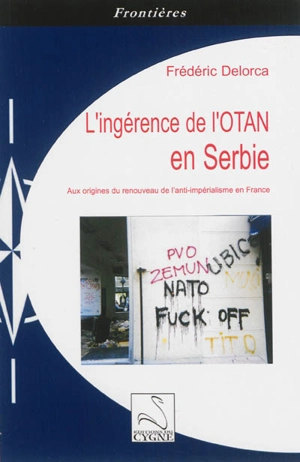 L'ingérence de l'Otan en Serbie : aux origines du renouveau de l'anti-impérialisme en France - Frédéric Delorca