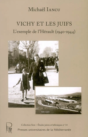Vichy et les Juifs : l'exemple de l'Hérault - Michaël Iancu