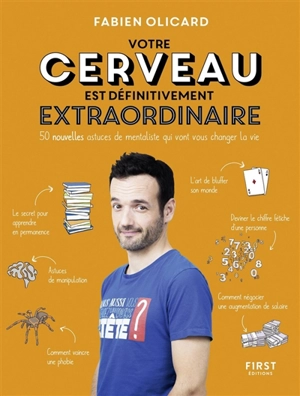 Votre cerveau est définitivement extraordinaire : 50 nouvelles astuces de mentaliste qui vont vous changer la vie - Fabien Olicard