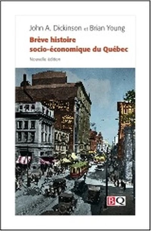 Brève histoire socio-économique du Québec - John Alexander Dickinson