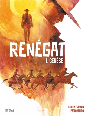 Renégat. Vol. 1. Genèse - Carlos Estefan