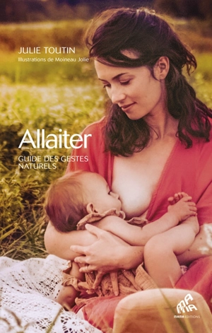 Allaiter : guide des gestes naturels - Julie Toutin