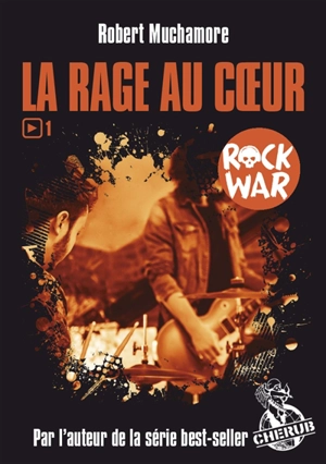Rock War. Vol. 1. La rage au coeur - Robert Muchamore
