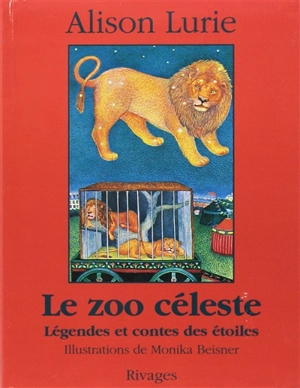 Le zoo céleste : légendes et contes des étoiles - Alison Lurie