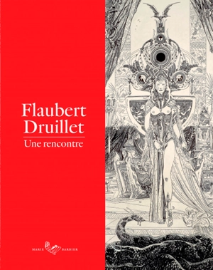 Flaubert-Druillet : une rencontre - Marie Barbier