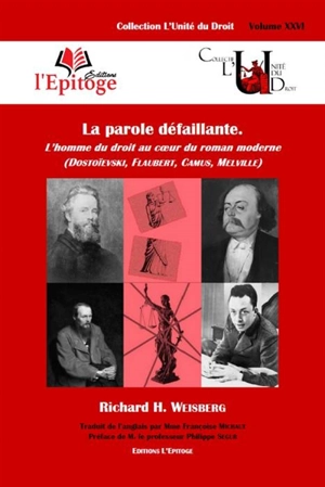 La parole défaillante : l'homme du droit au coeur du roman moderne : Dostoïevski, Flaubert, Camus, Melville - Richard H. Weisberg