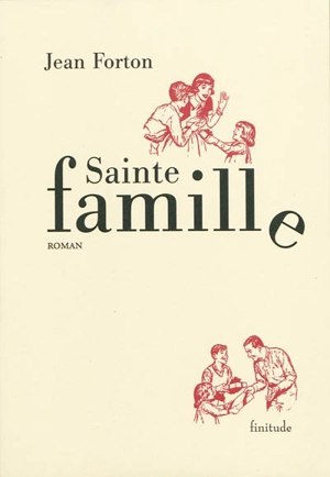 Sainte famille : le salut et la grâce - Jean Forton