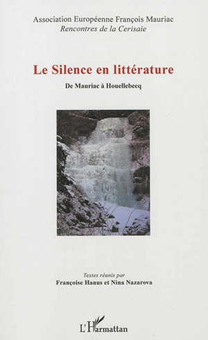 Le silence en littérature : de Mauriac à Houellebecq - Rencontres de la Cerisaie (2011 ; Tchernivtsi, Ukraine)