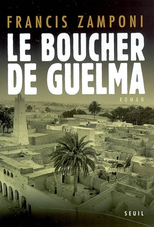 Le boucher de Guelma - Francis Zamponi