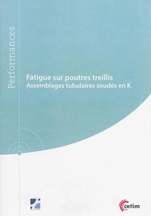 Fatigue sur poutres treillis : assemblages tubulaires soudés en K - Centre technique des industries mécaniques (France)