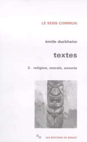 Textes. Vol. 2. Religion, morale, anomie - Emile Durkheim