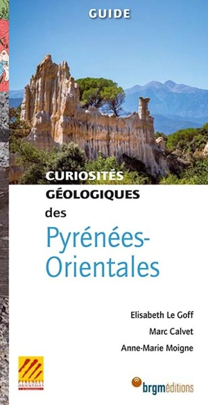 Curiosités géologiques des Pyrénées-Orientales : guide - Elisabeth Le Goff