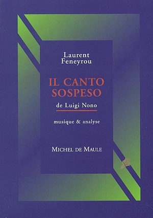 Il canto sospeso de Luigi Nono : musique et analyse - Laurent Feneyrou