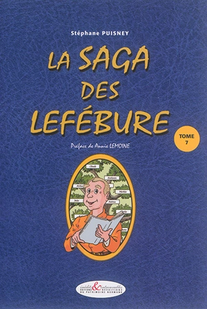 La saga des Lefébure. Vol. 7 - Stéphane Puisney