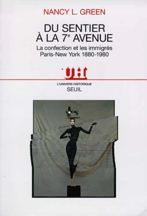 Du Sentier à la 7e Avenue : la confection et les immigrés, Paris-New York, 1880-1980 - Nancy L. Green