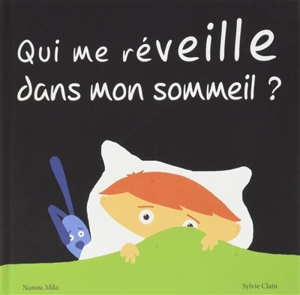 Qui me réveille dans mon sommeil ? - Nanou Mila