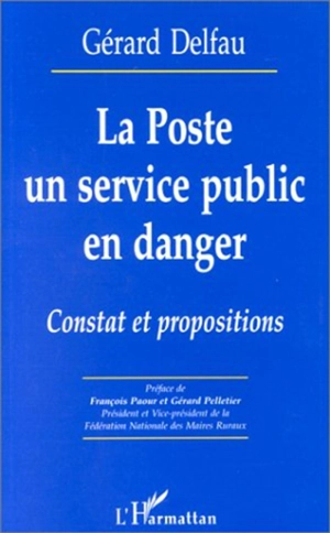 La Poste, un service public en danger : constat et propositions - Gérard Delfau