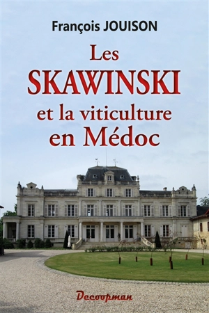 Les Skawinski et la viticulture en Médoc - François Jouison