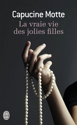 La vraie vie des jolies filles - Capucine Motte