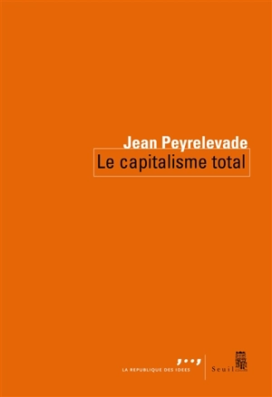 Le capitalisme total - Jean Peyrelevade