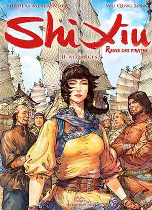 Shi Xiu : reine des pirates. Vol. 2. Alliances - Nicolas Meylaender