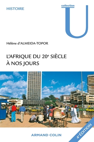 L'Afrique du XXe siècle à nos jours - Hélène d' Almeida-Topor