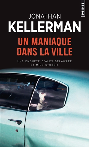 Une enquête d'Alex Delaware et Milo Sturgis. Un maniaque dans la ville - Jonathan Kellerman