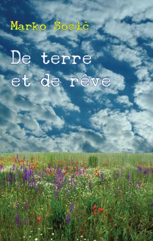 De terre et de rêve - Marko Sosic