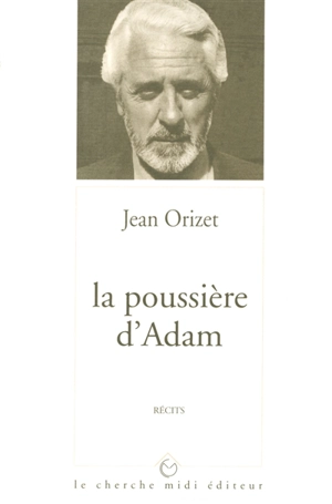 La poussière d'Adam : histoire de l'entretemps - Jean Orizet