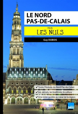 Le Nord-Pas-de-Calais pour les nuls - Guy Dubois