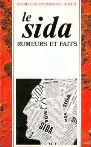 Le Sida : rumeurs et faits : entretiens - Emmanuel Hirsch