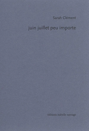 Juin juillet peu importe - Sarah Clément