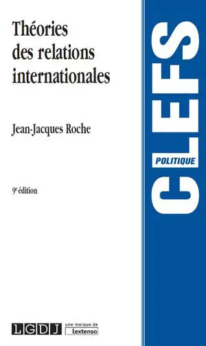 Théories des relations internationales - Jean-Jacques Roche