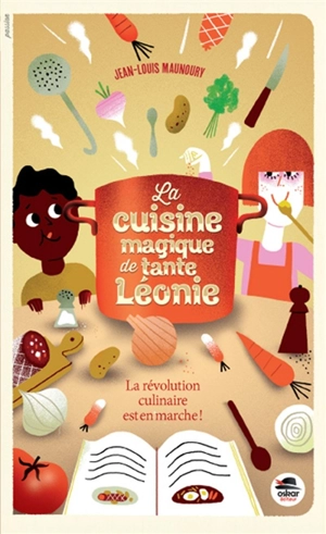 La cuisine magique de tante Léonie - Jean-Louis Maunoury