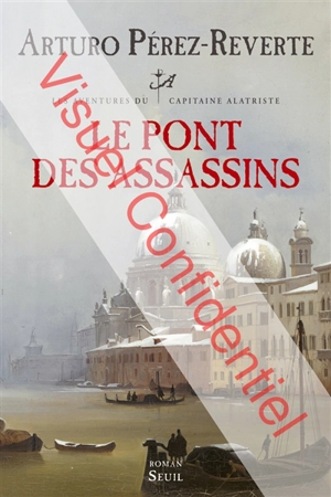 Les aventures du capitaine Alatriste. Vol. 7. Le pont des assassins - Arturo Pérez-Reverte