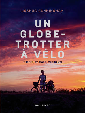 Un globe-trotter à vélo : 11 mois, 26 pays, 21.000 km - Joshua Cunningham