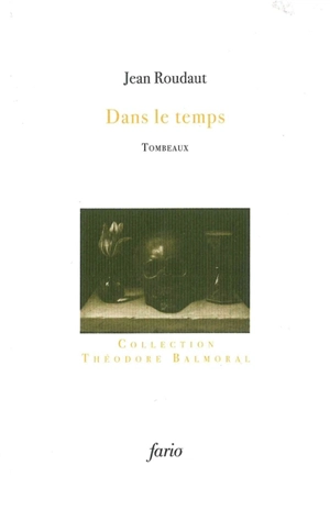 Dans le temps : tombeaux - Jean Roudaut