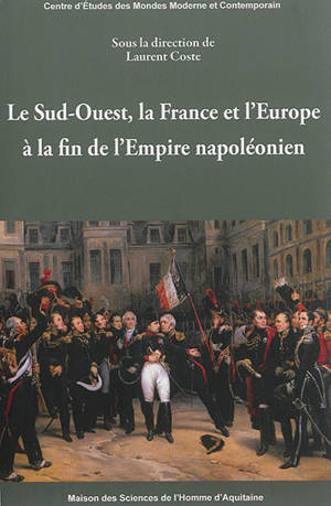 Le Sud-Ouest, la France et l'Europe à la fin de l'Empire napoléonien