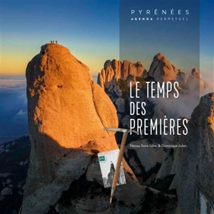 Le temps des premières : Pyrénées : agenda perpétuel - Nanou Saint-Lèbe