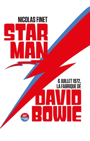 Starman : 6 juillet 1972,  la fabrique de David Bowie - Nicolas Finet