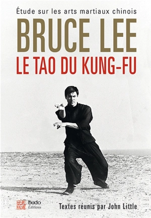 Le tao du kung-fu : étude sur les arts martiaux chinois - Bruce Lee