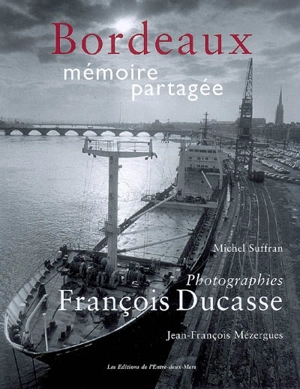 Bordeaux, mémoire partagée - François Ducasse